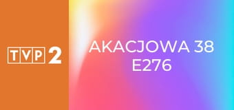 Akacjowa 38 E276