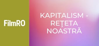 Kapitalism - Reţeta noastră secretă