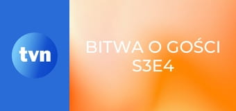 Bitwa o gości S3E4