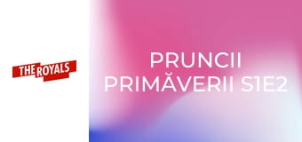 Pruncii primăverii S1E2