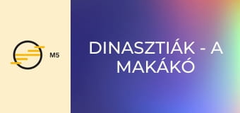 Dinasztiák - A makákó