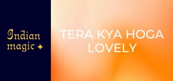 Tera Kya Hoga Lovely