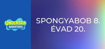 SpongyaBob 8. évad 20. rész