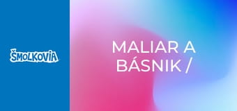 Maliar A Básnik / Maliar A Básnik