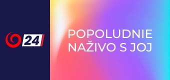 Popoludnie naživo s JOJ 24