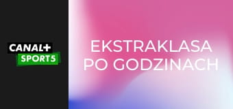 Ekstraklasa po godzinach