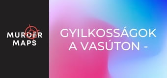 Gyilkosságok a vasúton - 1. rész