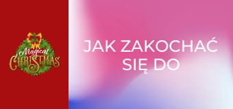 Jak zakochać się do świąt