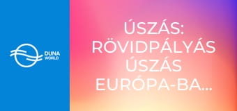Úszás: Rövidpályás Úszás Európa-Bajnokság - Lublin