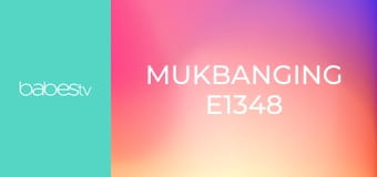 Mukbanging E1348