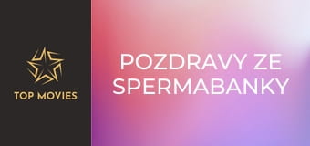 Pozdravy ze spermabanky