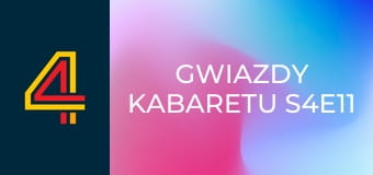 Gwiazdy kabaretu S4E11