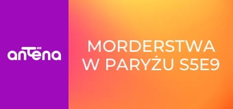 Morderstwa w Paryżu S5E9 - W imieniu syna