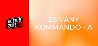 Zsivány kommandó - A vadászat