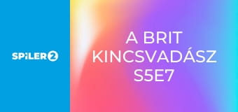 A brit kincsvadász S5E7