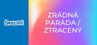 Zrádná paráda / Ztracený čas