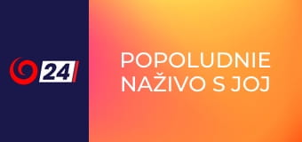 Popoludnie naživo s JOJ 24