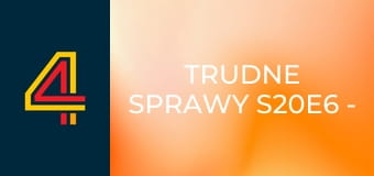 Trudne sprawy S20E6 - Nie ma tego złego