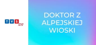 Doktor z alpejskiej wioski