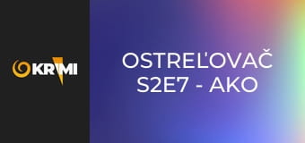 Ostreľovač S2E7 - Ako v Bolívii