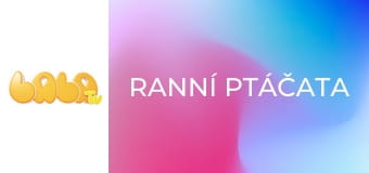 Ranní ptáčata