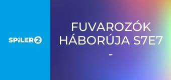 Fuvarozók háborúja S7E7 - Tigrishajsza és szűk utcák