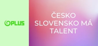 Česko Slovensko má talent