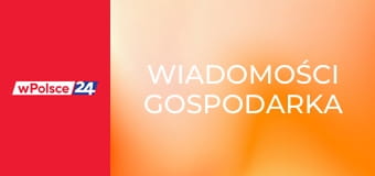 Wiadomości gospodarka