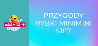 Przygody Rybki MiniMini S1E7