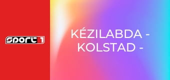Kézilabda - Kolstad - One Veszprém