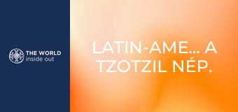 Latin-Amerika. A tzotzil nép. A tequila városa.
