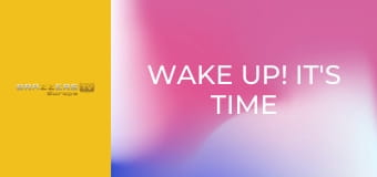 Wake Up! It's Time To Fuck!