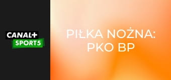 Piłka nożna: PKO BP Ekstraklasa