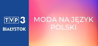 Moda na język polski E107 - Centralny Okręg Przemysłowy