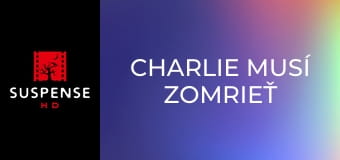 Charlie musí zomrieť
