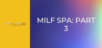 Milf Spa: Part 3