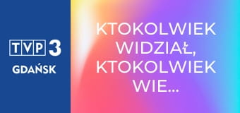 Ktokolwiek widział, ktokolwiek wie... E392