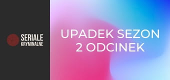 Upadek Sezon 2 Odcinek 5 - Niebezpieczne spotkanie