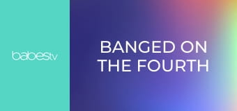 Banged on the fourth of July E1365