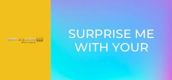 Surprise Me With Your Dick