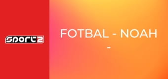 Fotbal - Noah - Sigma Olomouc