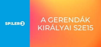 A gerendák királyai S2E15 - A fűrészporon túl