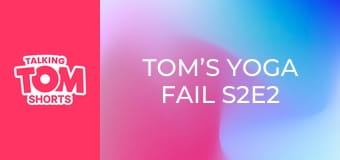 Tom’s Yoga Fail S2E2