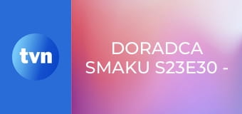 Doradca smaku S23E30 - Laksa – pikantna zupa azjatycka