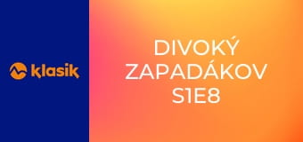 Divoký Zapadákov S1E8