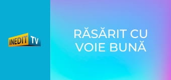 Răsărit cu voie bună