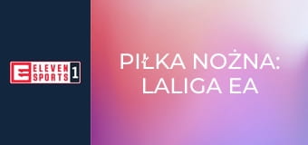 Piłka nożna: LaLiga EA Sports