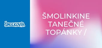 Šmolinkine Tanečné Topánky / Šmolinkine Tanečné Topánky