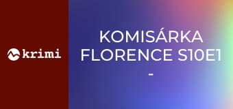 Komisárka Florence S10E1 - Zajatkyne