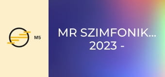 MR Szimfonikusok 2023 - A MAGYAR RÁDIÓ SZIMFONIKUS ZENEKARÁNAK DVOŘÁK ESTJE